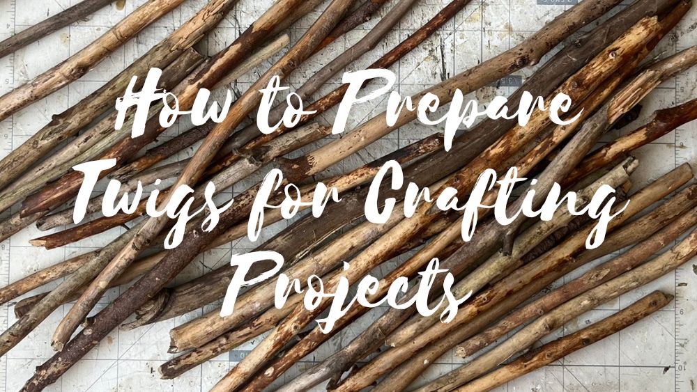 Essential Tips for Preparing Twigs: Clean, Dry, and Ready for Crafting